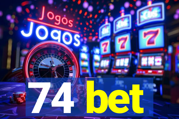 74 bet